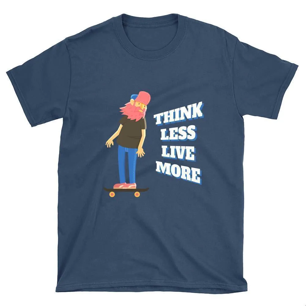 Think Less Live More Skateboard T-Shirt
