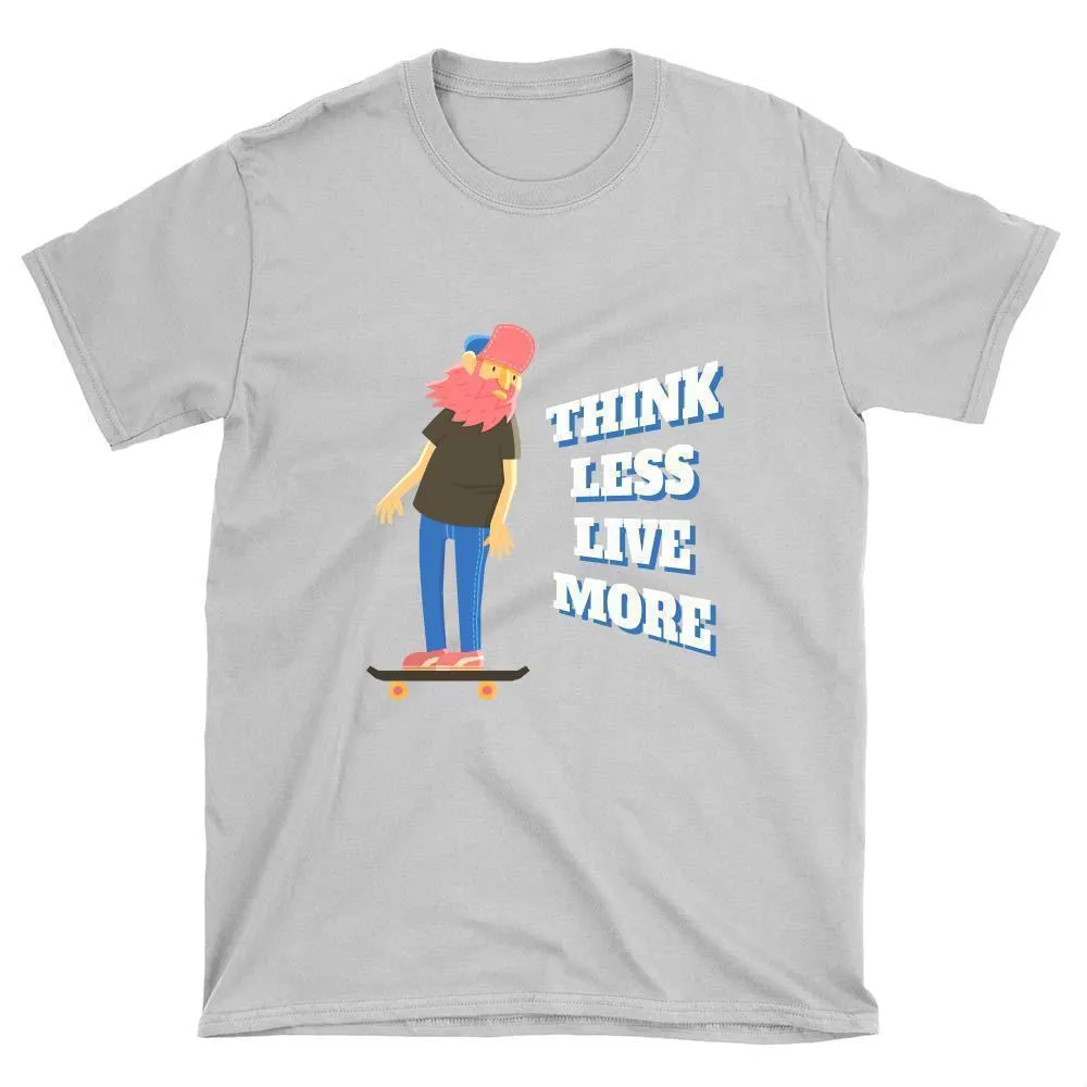 Think Less Live More Skateboard T-Shirt