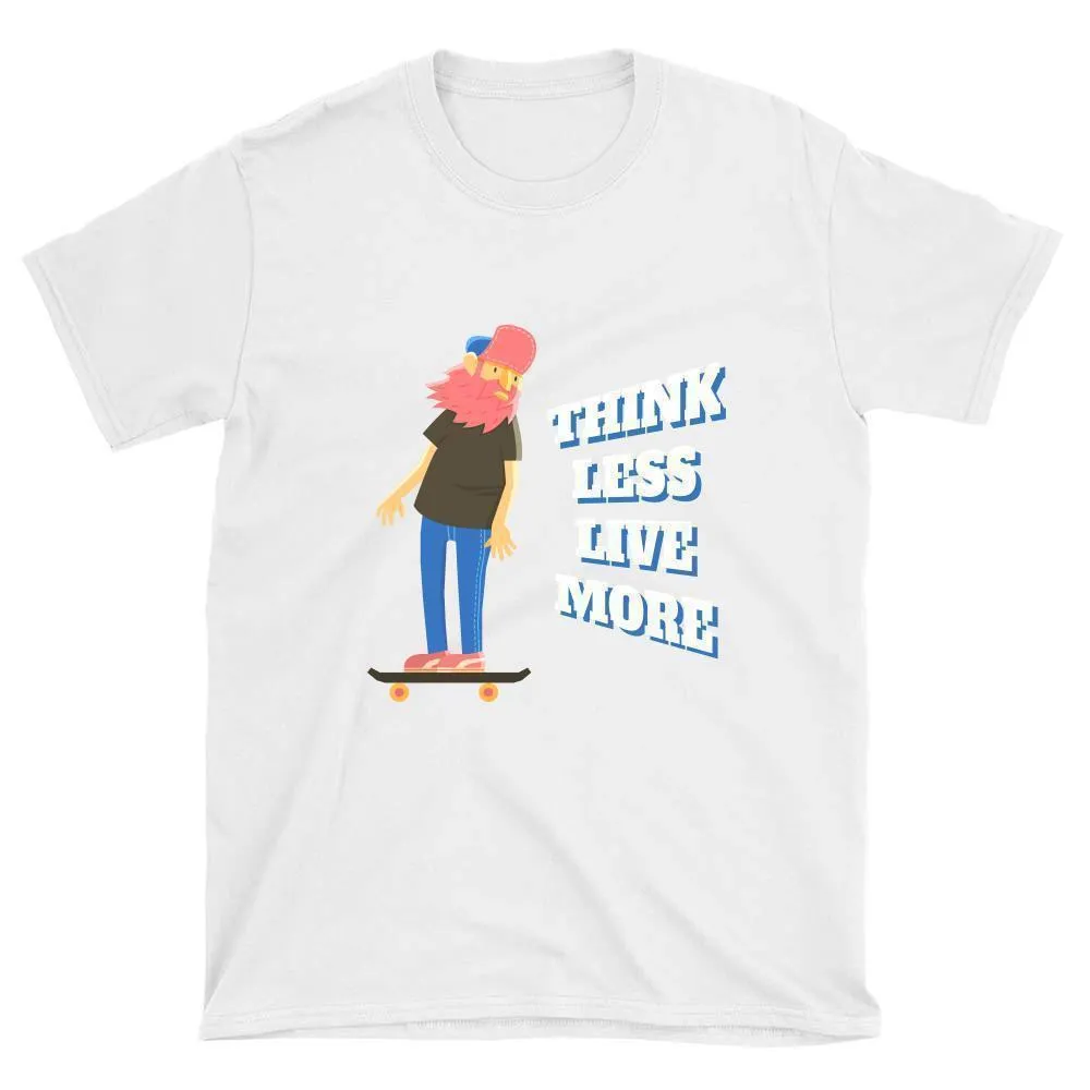 Think Less Live More Skateboard T-Shirt
